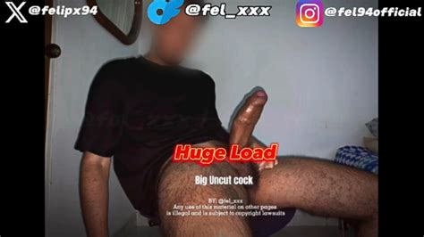 Huge Load Big Uncut Cock Gay BBC Amateur Porn Feat Fel94 By Onlyfans XHamster