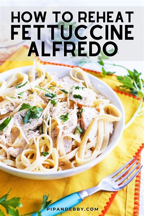 How To Reheat Fettuccine Alfredo 3 Methods Pip And Ebby