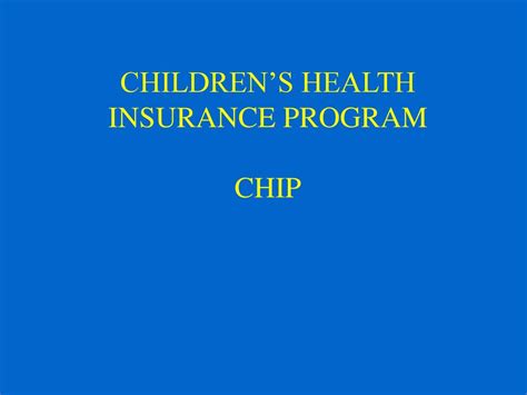 Childrens Health Insurance Program Chip Ppt Download