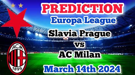 Slavia Prague Vs Ac Milan Prediction And Betting Tips March Th