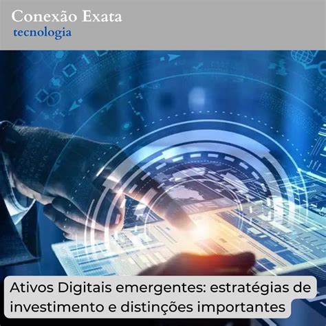 Ativos Digitais emergentes estratégias de investimento e distinções