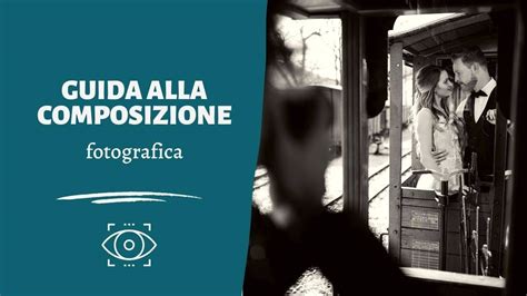 Guida Alla Composizione Fotografica