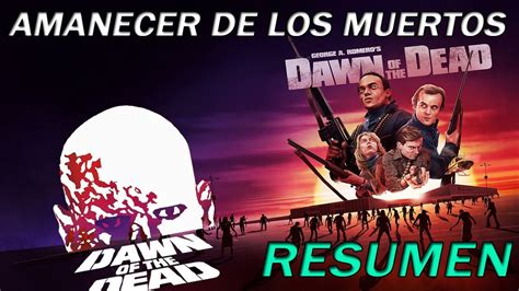 Amanecer De Los Muertos Resumen Dawn Of The Dead Youtube