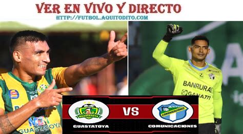 Guastatoya Vs Comunicaciones En Vivo Y En Directo Gran Final Ida Del