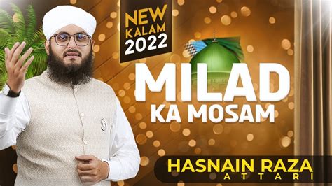 Milad Ka Mosam New Rabi Ul Awal Naat 2022 Hasnain Raza Attari