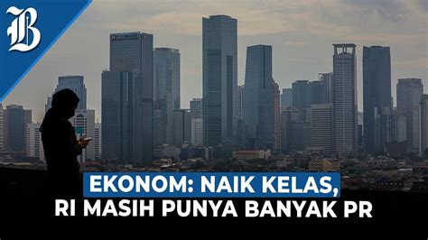 Indonesia Naik Kelas Jaminan Keluar Dari Middle Income Trap YouTube