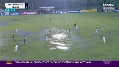 Globo Esporte MT Copa do Brasil Cuiabá vence o Real Noroeste ES e