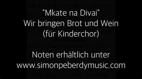 Mkate Na Divai Wir Bringen Brot Und Wein F R Kinderchor Youtube