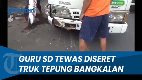 Guru Sd Tewas Terseret Truk Muatan Tepung Di Bangkalan Korban Lawan