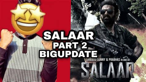 Salaar Part Big Update Salaar Teaser Salaar Trailer Salaar Release