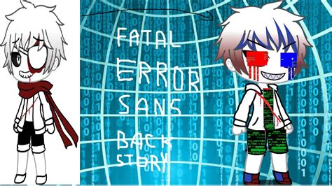 Fatal Error Sans Backstory Gacha Life Youtube