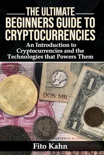 The Ultimate Beginners Guide To Cryptocurrencies An Introduction To