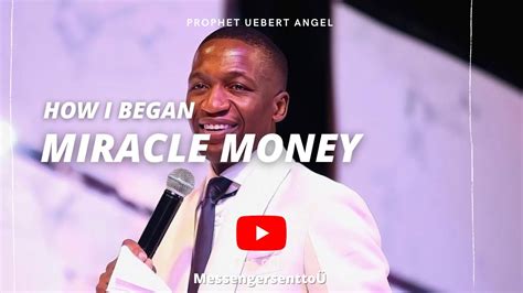 How I Began Miracle Money By Prophet Uebert Angel Prophetic Miracle