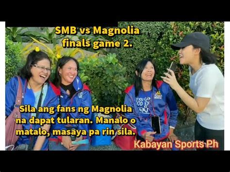 SMB Vs Magnolia Finals Game 2 Magnolia Fans Masaya Pa Rin Kahit 2 0 Na