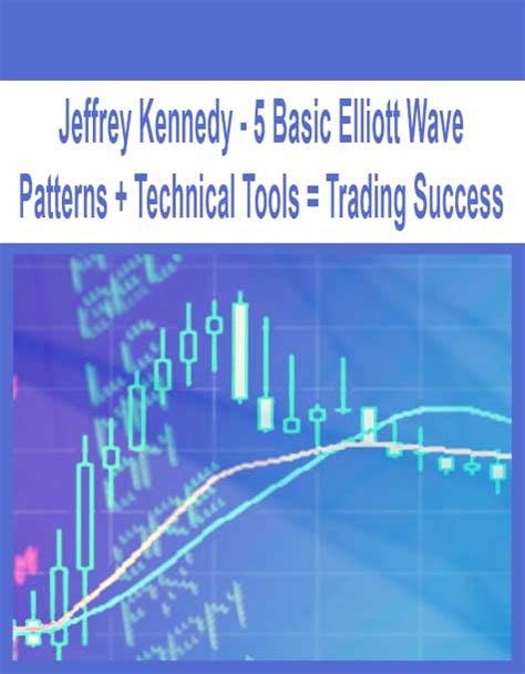 Jeffrey Kennedy Basic Elliott Wave Patterns Technical Tools