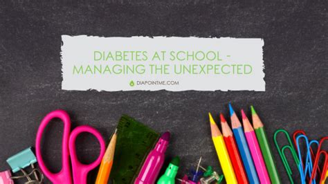 School And Diabetes Managing The Unexpected Diapointme