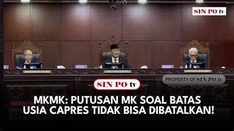 Mkmk Putusan Mk Soal Batas Usia Capres Tidak Bisa Dibatalkan