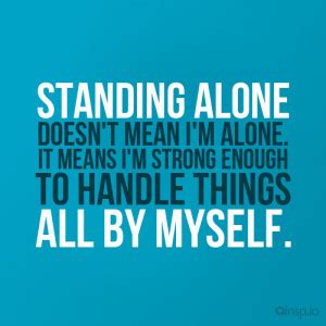 Standing Alone Quotes And Sayings. QuotesGram