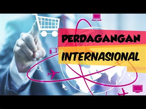 Temukan Manfaat Perdagangan Internasional Yang Jarang Diketahui
