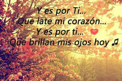 Todo En Frases Y Es Por Ti Que Late Mi Corazon