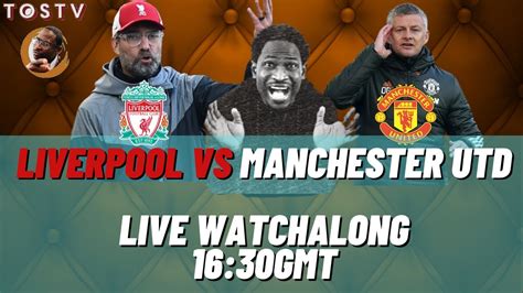 Liverpool Fc Vs Manchester Utd Live Stream Watchalong Tostv Live