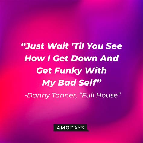 37 Danny Tanner Quotes: The Cleanliness-Obsessed Dad from ‘Full House'