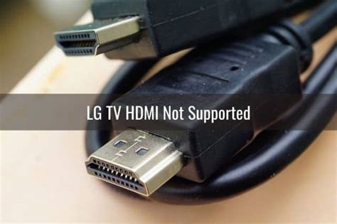 LG TV HDMI Wont Work Detect Connect Disconnecting Not Supported