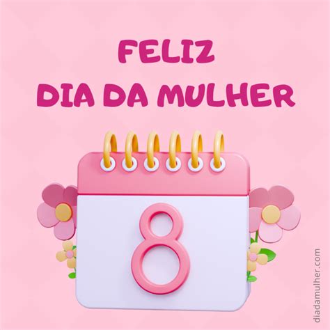 Feliz Dia Da Mulher Dia Da Mulher Lembrancinhas Cart Es Mensagens