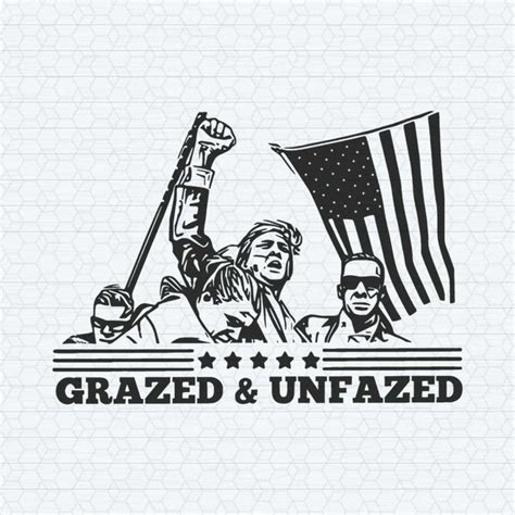 Vintage Grazed And Unfazed Trump Fight Raised Fist Svg Inspire Uplift