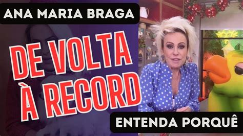 Ana Maria Braga Retorna Record Ap S Anos Saiba O Motivo Youtube