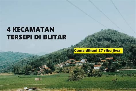 4 Kecamatan Tersepi Di Kabupaten Blitar Nomor 1 Ternyata Bukan