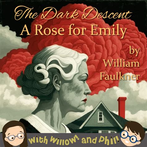 The Dark Descent A Rose For Emily” By William Faulkner Its Del