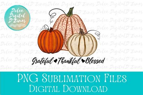 Grateful Thankful Blessed Pumpkin Png Thanksgiving Design