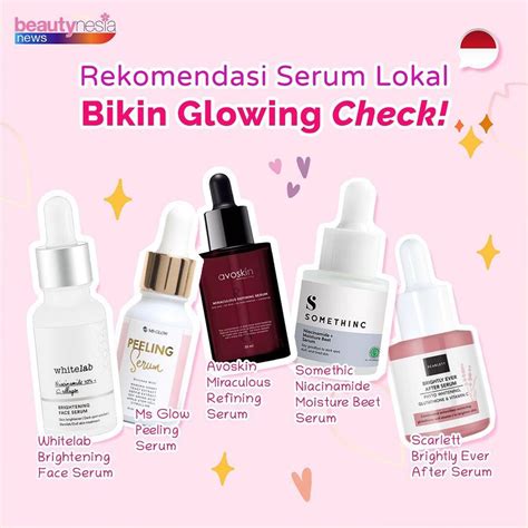 Rekomendasi Serum Lokal Bikin Glowing Check Serum Kulit Sehat