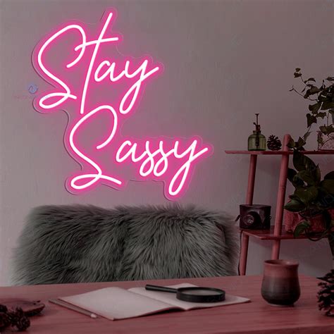 Stay Sassy Neon Sign Cool Neon Sign Party Led Light Neongrand