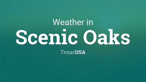 Weather for Scenic Oaks, Texas, USA