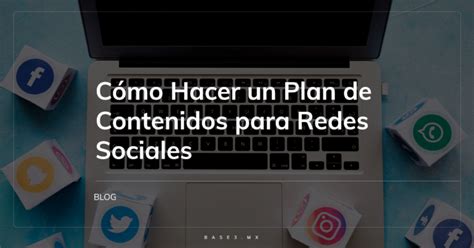 Cómo Hacer Un Plan De Contenidos Para Redes Sociales Base 3