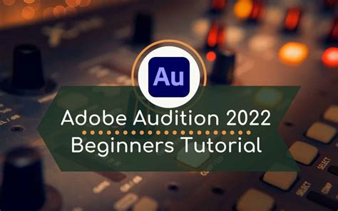 Adobe Audition Tutorial For Beginners