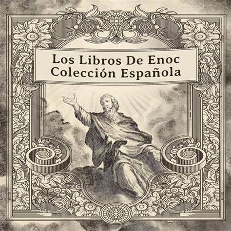 Los Libros De Enoc Colecci N Espa Ola The Books Of Enoch Spanish