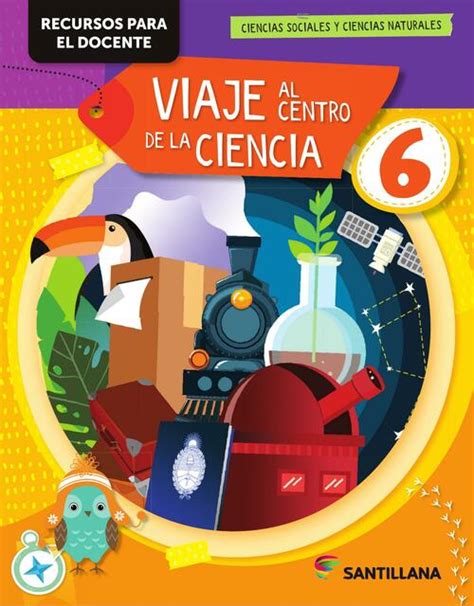 Guía Santillana Viaje al Centro de la Ciencia Grado 6 TextsGuias