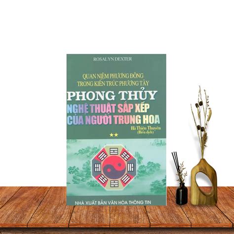 Phong Thủy – Nghệ Thuật Sắp Xếp Của Người Trung Hoa - Tủ Sách Xưa