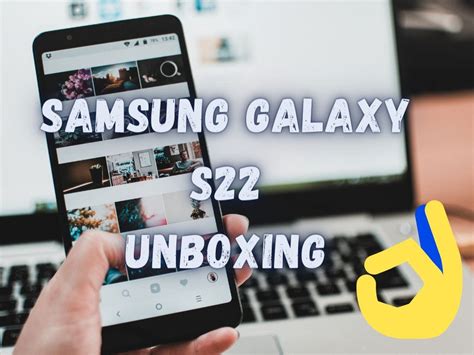 Samsung Galaxy S22 Unboxing Impressions Smartphone Stuffs Medium