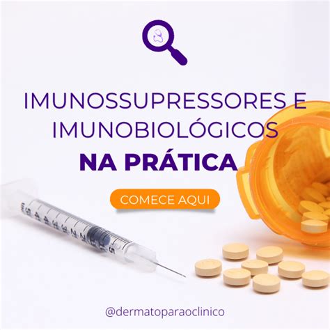 Imunossupressores E Imunobiol Gicos Na Pr Tica Dermatoparaoclinico