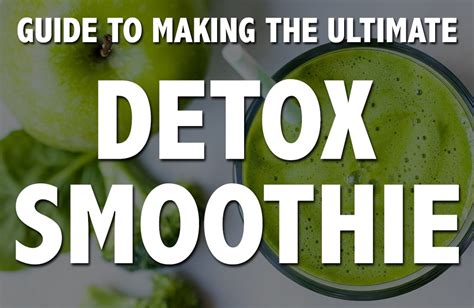 Guide To Creating The Ultimate Detox Smoothie Healthy Smoothies