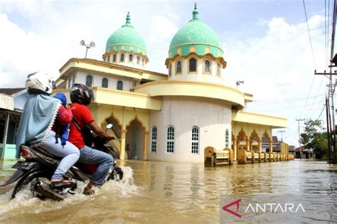 Belasan Ribu Rumah Di Kabupaten Banjar Terdampak Banjir Antara News