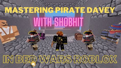 Mastering Bedwars With Shobhit How To Master Pirate Davey In BedWars