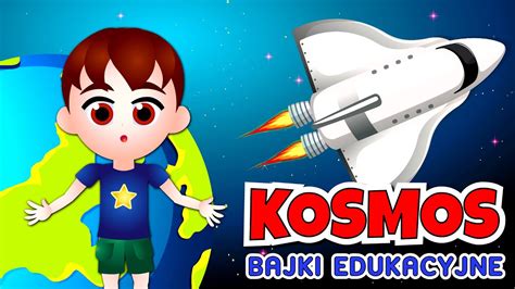 Kosmos Bajki Edukacyjne Dla Dzieci Youtube