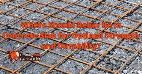 Where Should Rebar Be In Concrete Slab Craftingwithconcrete