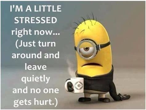 Stressed Minons Like Quotes Minion Quotes Comedy It Hurts Stress