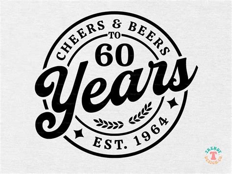 60th Birthday SVG PNG 1964 Birthday SVG Cheers Beers To 60 Years